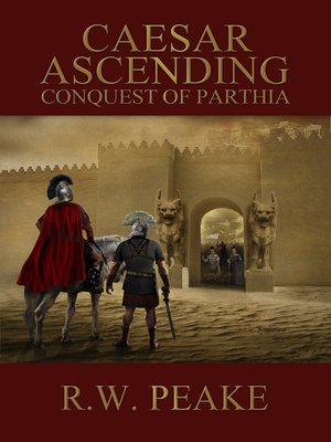 cover image of Caesar Ascending-Conquest of Parthia
